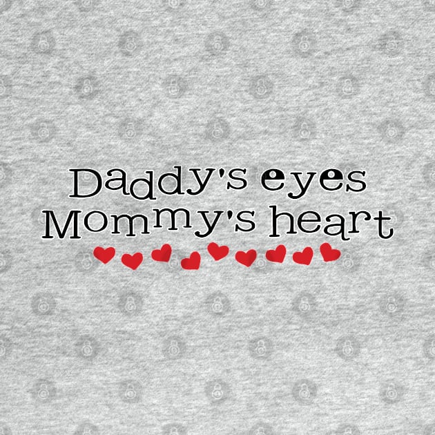 Daddy's Eyes Mommy's Heart Baby Quote by shultcreative